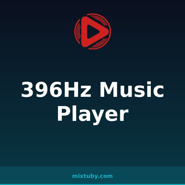396Hz Music Player — listen free on Mixtuby