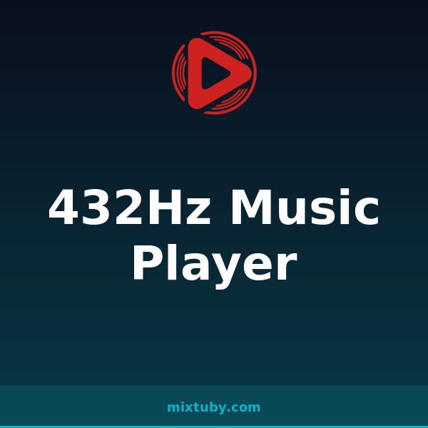 432Hz Music Player — listen free on Mixtuby