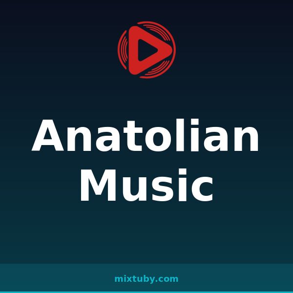 Anatolian Music — listen free on Mixtuby