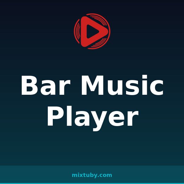 Bar Music Player — listen free on Mixtuby