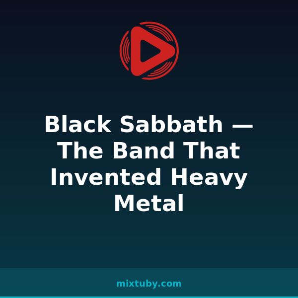 Black Sabbath — The Band That Invented Heavy Metal — listen free on Mixtuby