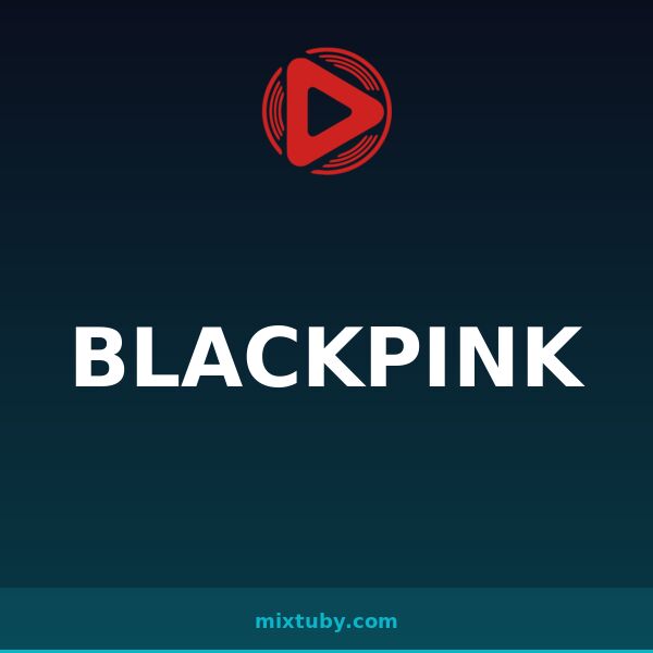 BLACKPINK — listen free on Mixtuby