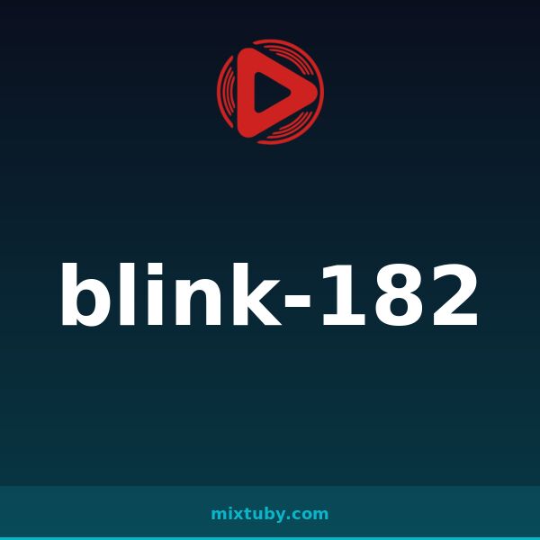 blink-182 — listen free on Mixtuby