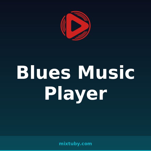 Blues Music Player — listen free on Mixtuby