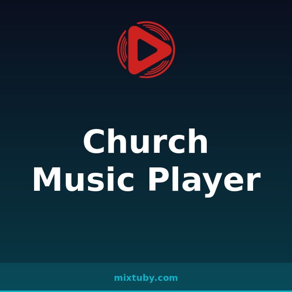 Church Music Player — listen free on Mixtuby