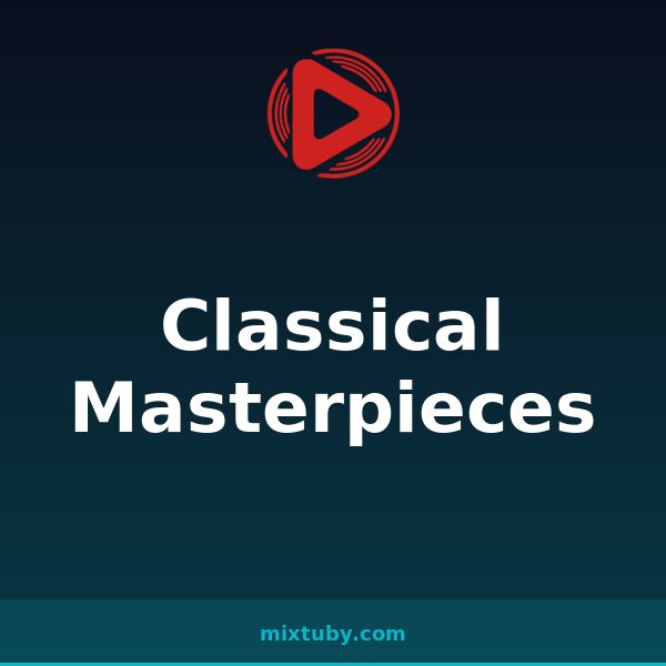 Classical Masterpieces — listen free on Mixtuby