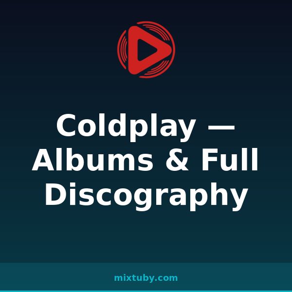 Coldplay — Albums & Full Discography — listen free on Mixtuby