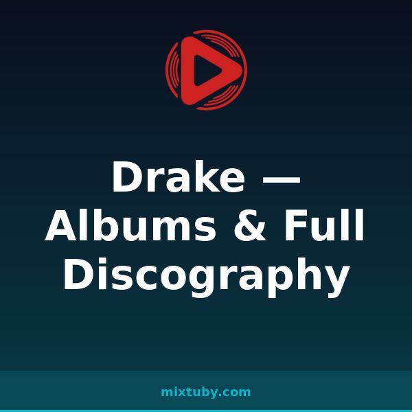 Drake — Albums & Full Discography — listen free on Mixtuby