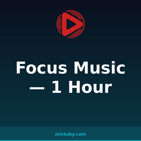 Focus Music — 1 Hour — listen free on Mixtuby