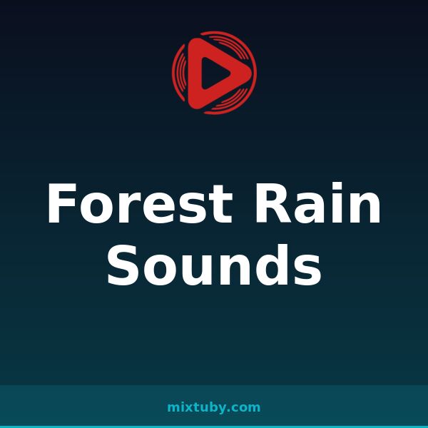 Forest Rain Sounds — listen free on Mixtuby