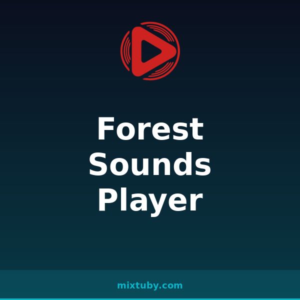 Forest Sounds Player — listen free on Mixtuby