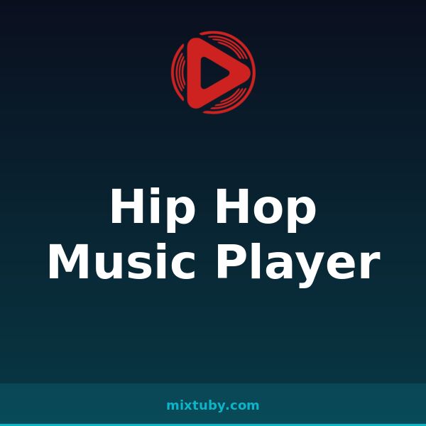Hip Hop Music Player — listen free on Mixtuby