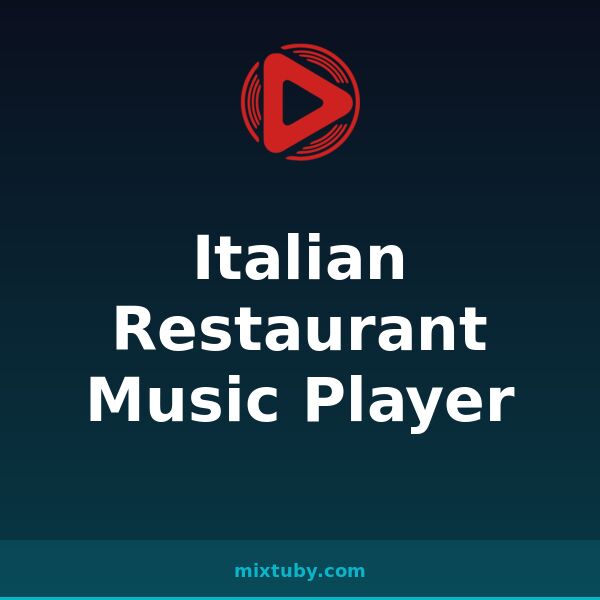 Italian Restaurant Music Player — listen free on Mixtuby