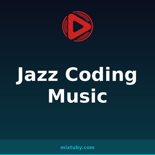 Jazz Coding Music — listen free on Mixtuby