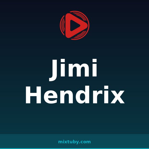 Jimi Hendrix — listen free on Mixtuby