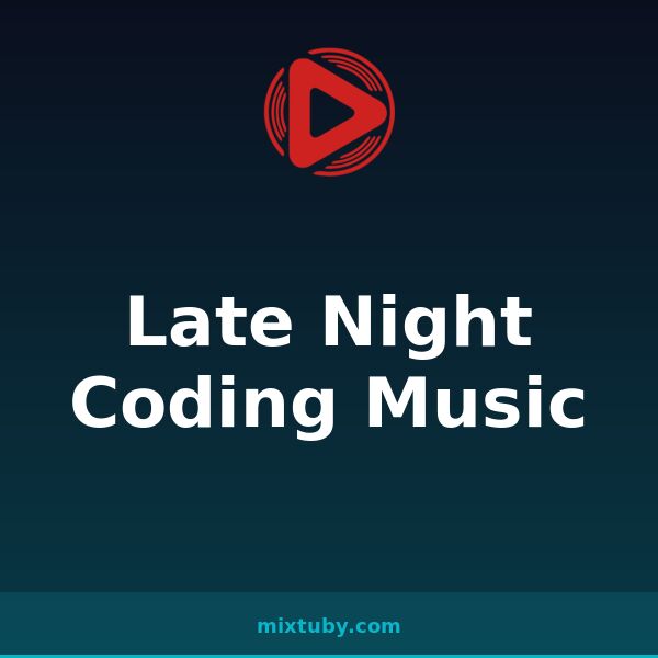 Late Night Coding Music — listen free on Mixtuby