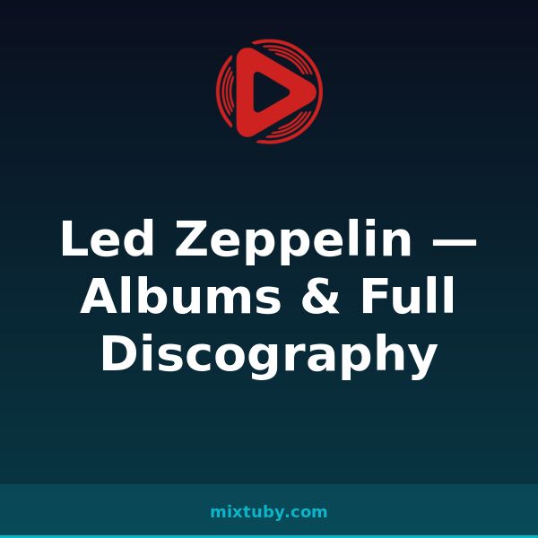 Led Zeppelin — Albums & Full Discography — listen free on Mixtuby