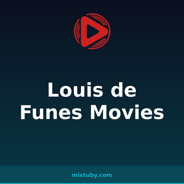 Louis de Funes Movies — listen free on Mixtuby