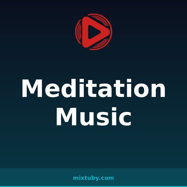 Meditation Music — listen free on Mixtuby