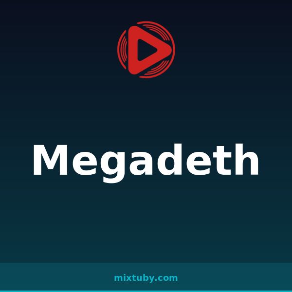 Megadeth — listen free on Mixtuby