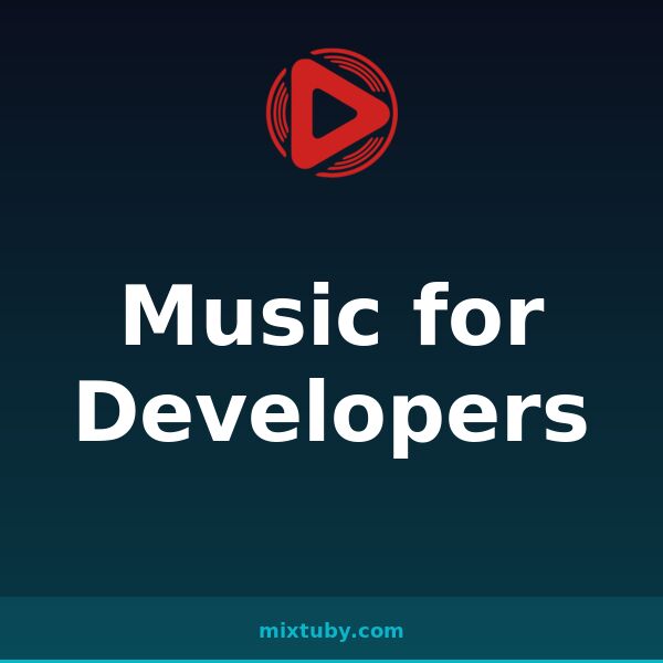 Music for Developers — listen free on Mixtuby