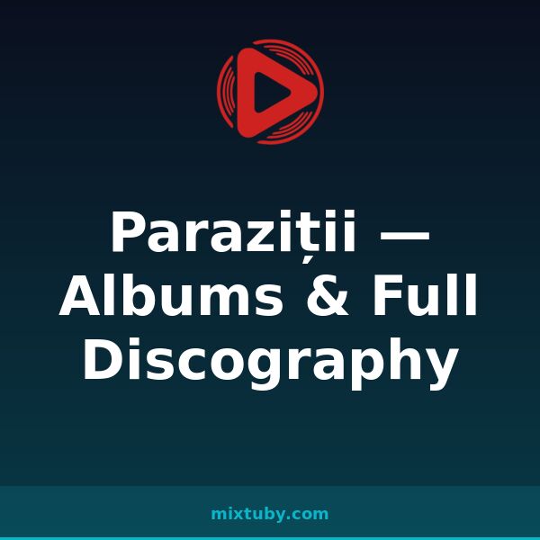 Paraziții — Albums & Full Discography — listen free on Mixtuby