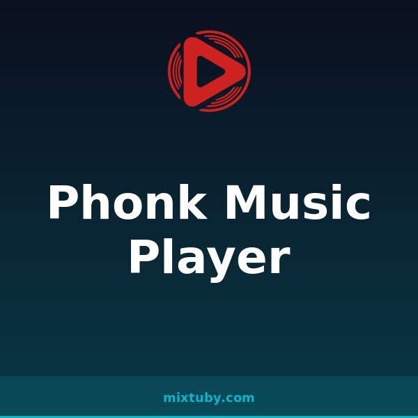 Phonk Music Player — listen free on Mixtuby