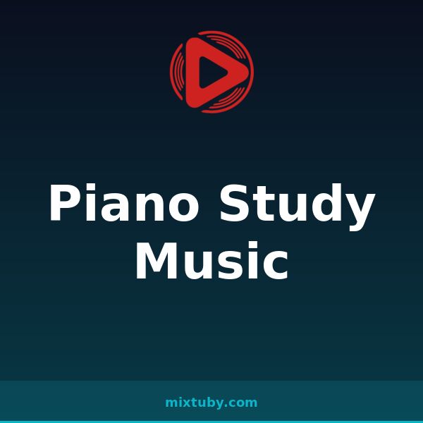 Piano Study Music — listen free on Mixtuby