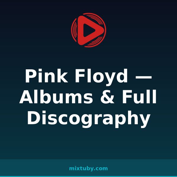Pink Floyd — Albums & Full Discography — listen free on Mixtuby