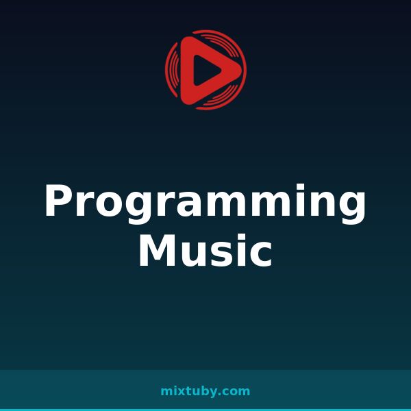 Programming Music — listen free on Mixtuby