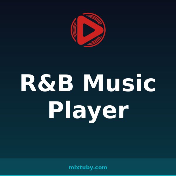 R&B Music Player — listen free on Mixtuby