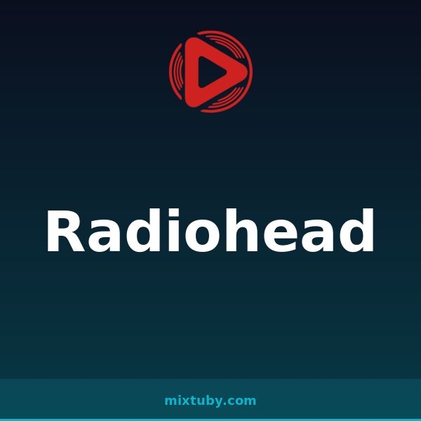 Radiohead — listen free on Mixtuby