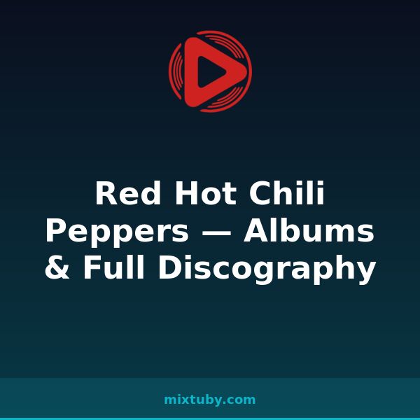 Red Hot Chili Peppers — Albums & Full Discography — listen free on Mixtuby