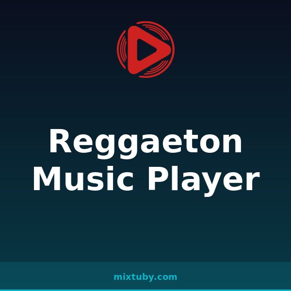 Reggaeton Music Player — listen free on Mixtuby