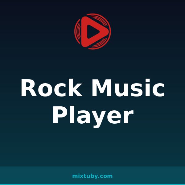 Rock Music Player — listen free on Mixtuby