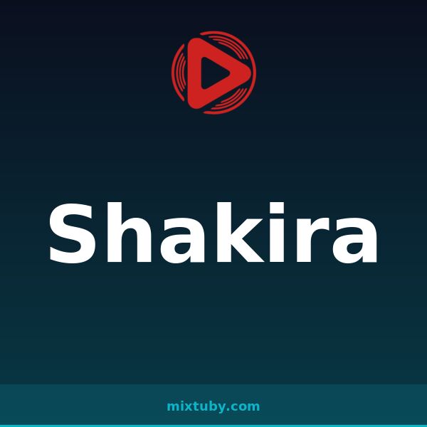 Shakira — listen free on Mixtuby