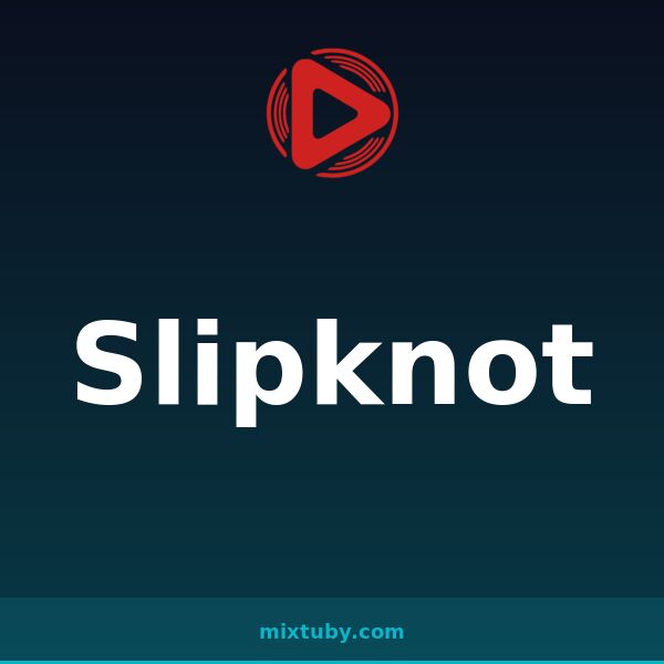 Slipknot — listen free on Mixtuby