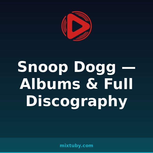 Snoop Dogg — Albums & Full Discography — listen free on Mixtuby