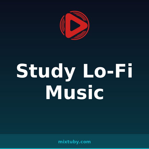 Study Lo-Fi Music — listen free on Mixtuby
