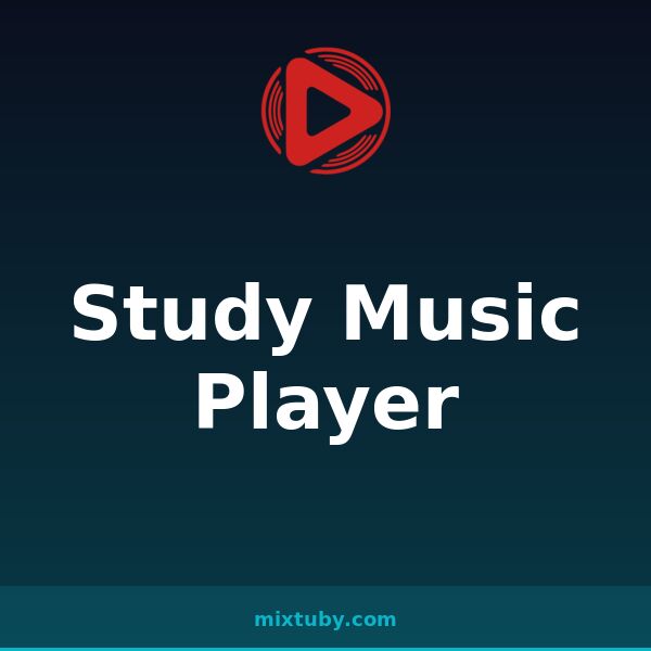 Study Music Player — listen free on Mixtuby