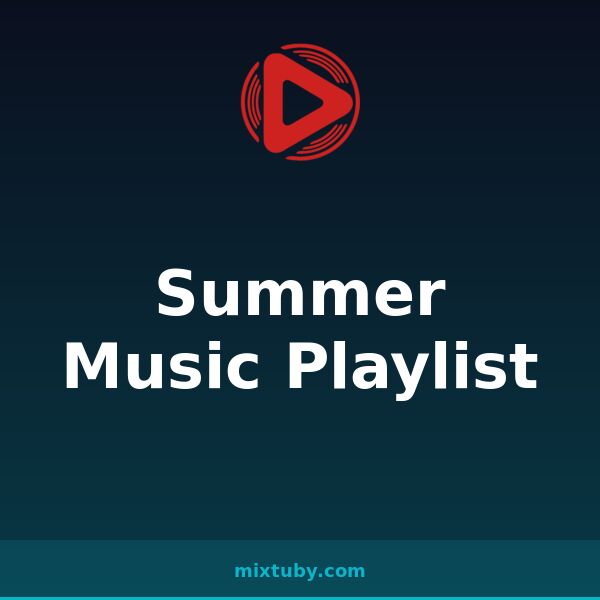 Summer Music Playlist — listen free on Mixtuby
