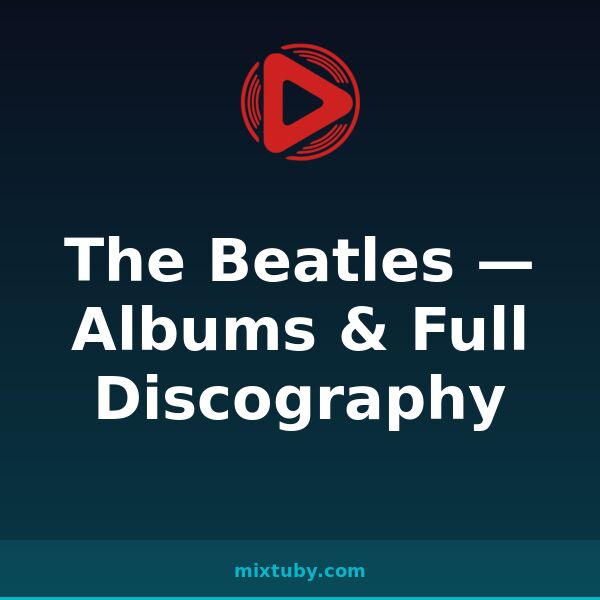 The Beatles — Albums & Full Discography — listen free on Mixtuby