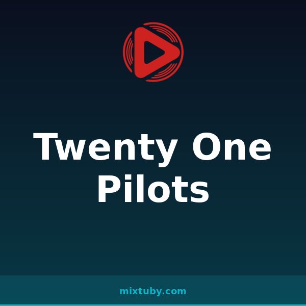 Twenty One Pilots — listen free on Mixtuby