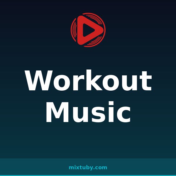 Workout Music — listen free on Mixtuby