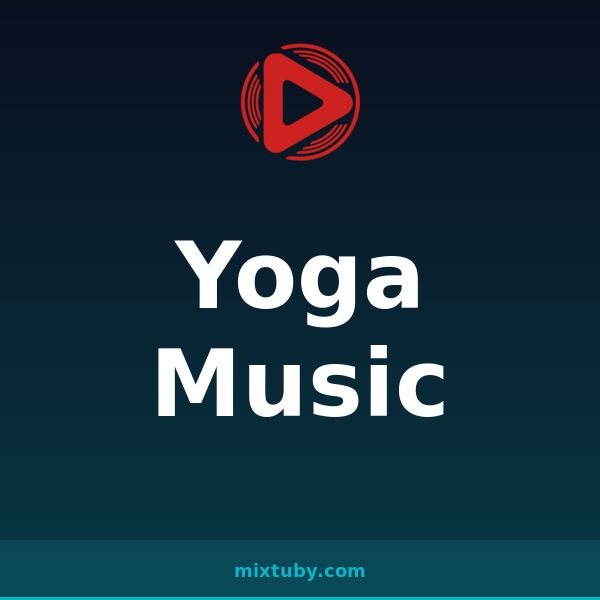 Yoga Music — listen free on Mixtuby